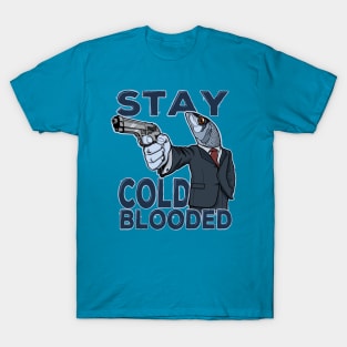 Stay cold-blooded T-Shirt